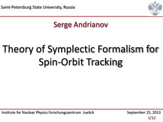 Serge Andrianov Theory of Symplectic Formalism for Spin-Orbit Tracking