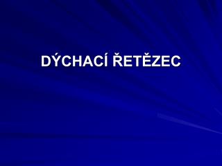 DÝCHACÍ ŘETĚZEC