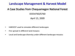 Landscape Management &amp; Harvest Model A Case Studies from Chequamegon National Forest EEES4760/6760