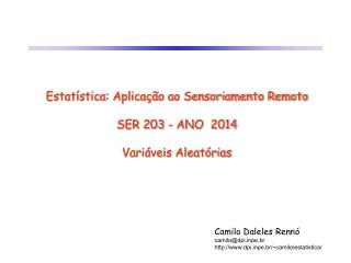 Estatística: Aplicação ao Sensoriamento Remoto SER 203 - ANO 2014 Variáveis Aleatórias