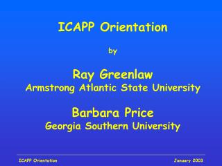 ICAPP Orientation by Ray Greenlaw Armstrong Atlantic State University Barbara Price