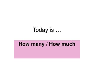 Today is …