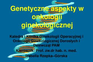 Genetyczne aspekty w onkologii ginekologicznej