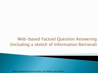 Web-based Factoid Question Answering (including a sketch of Information Retrieval )