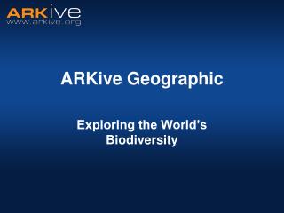 ARKive Geographic