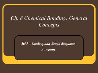 Ch. 8 Chemical Bonding: General Concepts