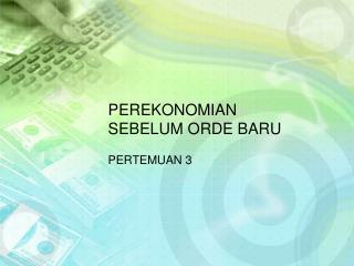 PEREKONOMIAN SEBELUM ORDE BARU