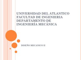 UNIVERSIDAD DEL ATLANTICO FACULTAD DE INGENIERIA DEPARTAMENTO DE INGENIERÍA MECÁNICA