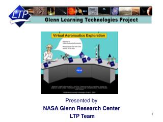 Presented by NASA Glenn Research Center LTP Team