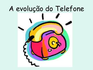 A evolução do Telefone