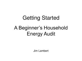 Getting Started A Beginner’s Household Energy Audit