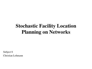 Stochastic Facility Location Planning on Networks