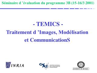 - TEMICS - Traitement d ’Images, Modélisation et CommunicationS