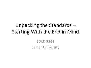 Unpacking the Standards –Starting With the End in Mind