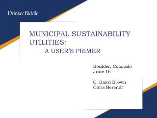 MUNICIPAL SUSTAINABILITY UTILITIES: A USER’S PRIMER