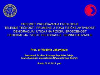 Prof. dr Vladimir Jakovljevic Predsednik Društva fiziologa Repubilke Srbije ,