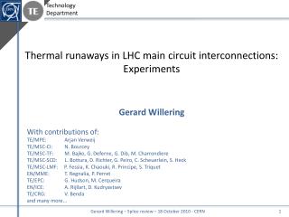 Thermal runaways in LHC main circuit interconnections: Experiments Gerard Willering