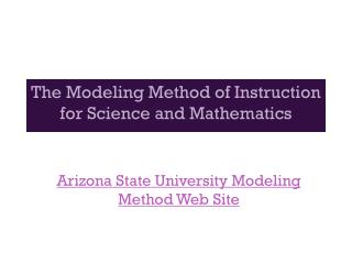 The Modeling Method of Instruction for Science and Mathematics