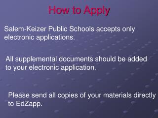 Salem-Keizer Public Schools accepts only electronic applications. 