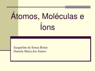 Átomos, Moléculas e Íons