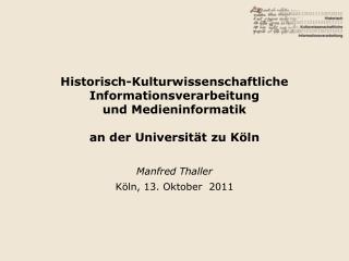 Manfred Thaller Köln, 13. Oktober 2011