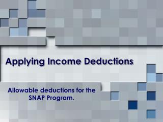Applying Income Deductions