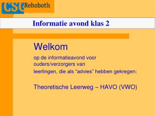 Welkom op de informatieavond voor 	ouders/verzorgers van