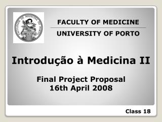 Introdução à Medicina II Final Project Proposal 16th April 2008