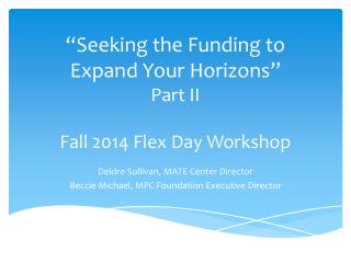 “Seeking the Funding to Expand Your Horizons” Part II Fall 2014 Flex Day Workshop