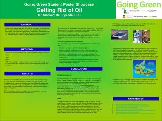 Going Green Student Poster Showcase Getting Rid of Oil Ian Sinclair; Mr. Frykoda; SCS