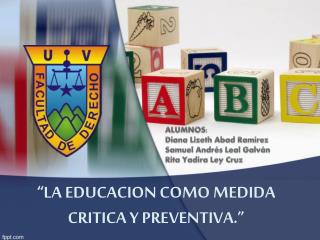 “LA EDUCACION COMO MEDIDA CRITICA Y PREVENTIVA.”