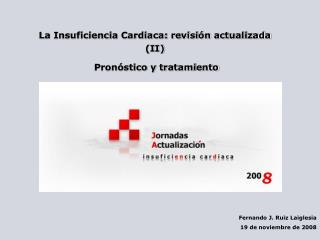 La Insuficiencia Cardiaca: revisión actualizada (II) Pronóstico y tratamiento