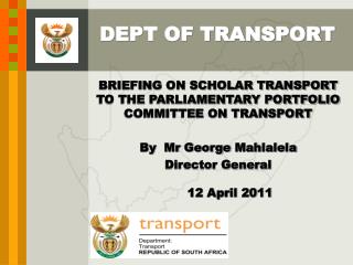 BRIEFING ON SCHOLAR TRANSPORT TO THE PARLIAMENTARY PORTFOLIO COMMITTEE ON TRANSPORT