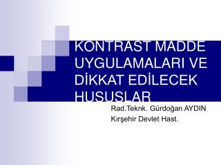 KONTRAST MADDE UYGULAMALARI VE DİKKAT EDİLECEK HUSUSLAR