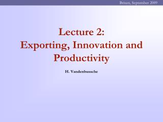 Lecture 2: Exporting, Innovation and Productivity