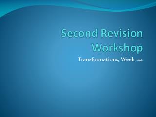 Second Revision Workshop