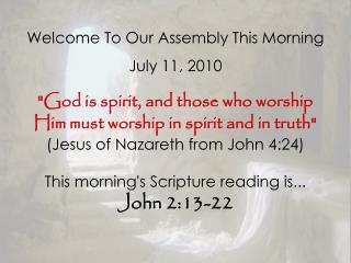 Welcome To Our Assembly This Morning July 11, 2010