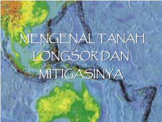 MENGENAL TANAH LONGSOR DAN MITIGASINYA