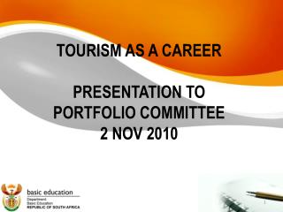 TOURISM AS A CAREER PRESENTATION TO PORTFOLIO COMMITTEE 2 NOV 2010