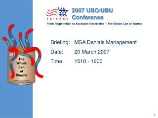Briefing:	MSA Denials Management Date: 	20 March 2007	 Time: 	1510 - 1600
