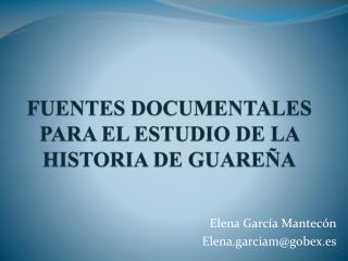 FUENTES DOCUMENTALES PARA EL ESTUDIO DE LA HISTORIA DE GUAREÑA