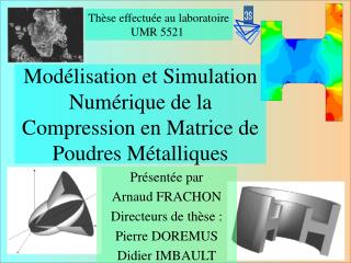 Modélisation et Simulation Numérique de la Compression en Matrice de Poudres Métalliques