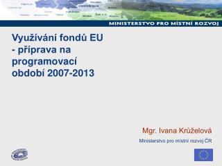 Využívání fondů EU - příprava na programovací období 2007-2013