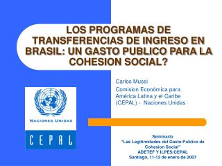 LOS PROGRAMAS DE TRANSFERENCIAS DE INGRESO EN BRASIL: UN GASTO PUBLICO PARA LA COHESION SOCIAL?
