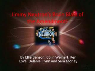 Jimmy Neutron’s Brain Blast of the Amendment!