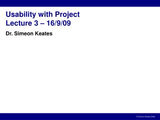 Usability with Project Lecture 3 – 16/9/09