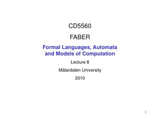 CD5560 FABER Formal Languages, Automata and Models of Computation Lecture 8 Mälardalen University