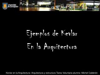 Kevlar en la Arquitectura- Arquitectura y estructura-Tarea Voluntaria alumno :Michel Calderón