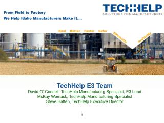 TechHelp E3 Team David O ’ Connell, TechHelp Manufacturing Specialist, E3 Lead