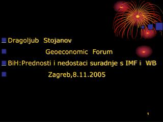 Dragoljub Stojanov Geoeconomic Forum BiH:Prednosti i nedostaci suradnje s IMF i WB